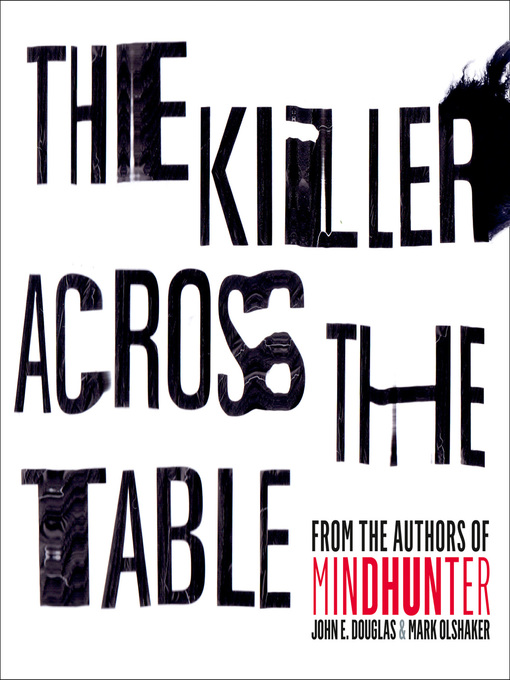 Title details for The Killer Across the Table by John E. Douglas - Available